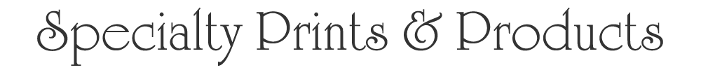 Specialty Prints and Products